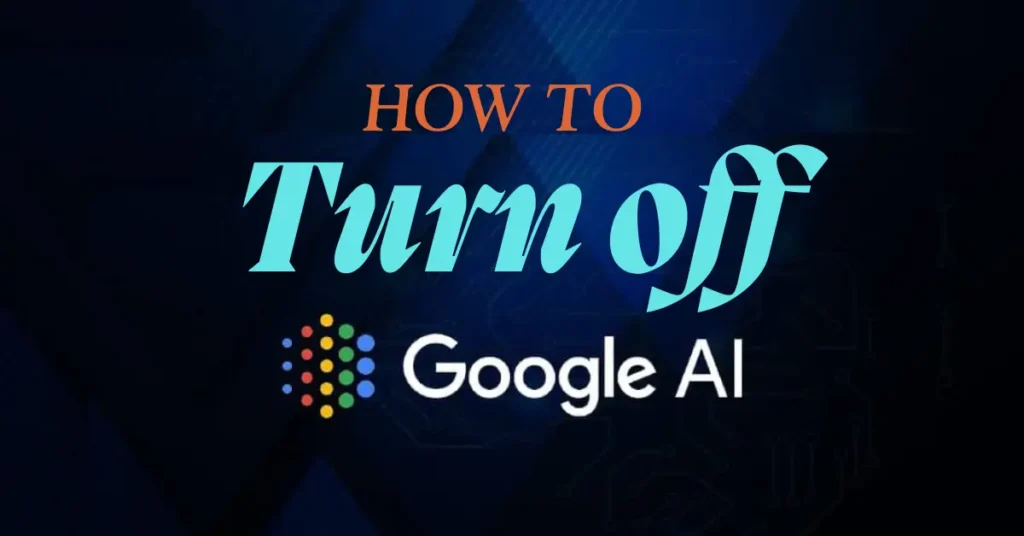 How do I turn off AI in Google?