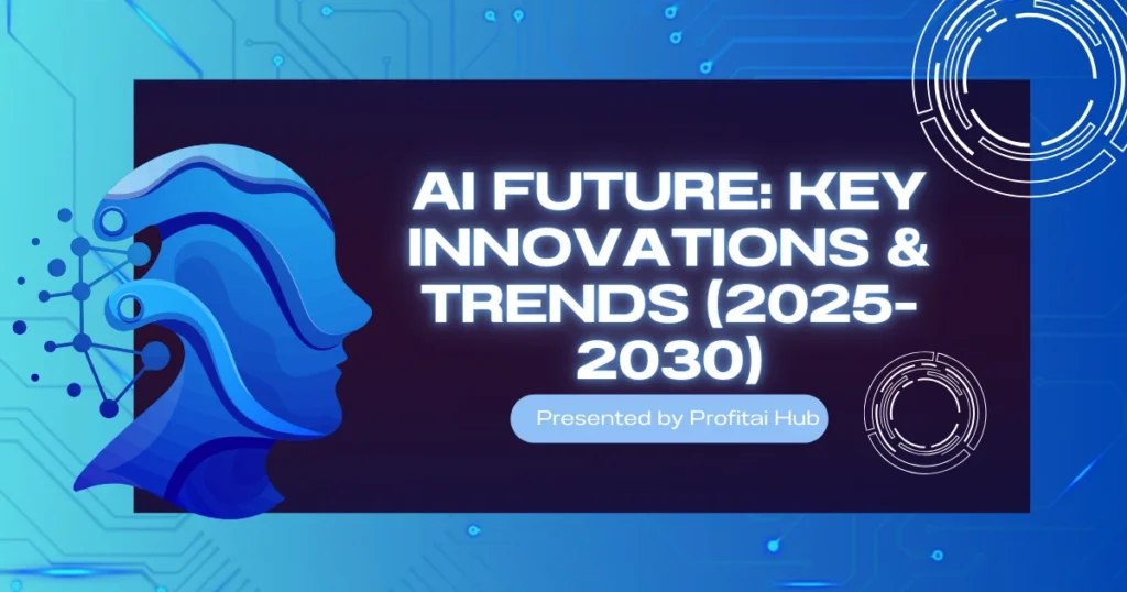 Ai future key innovations trends 2025-2030